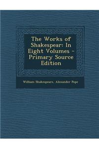 The Works of Shakespear: In Eight Volumes