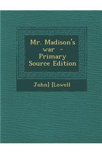 Mr. Madison's War