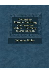 Columbus: Epische Dichtung Von Solomon Cobler