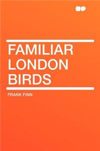 Familiar London Birds