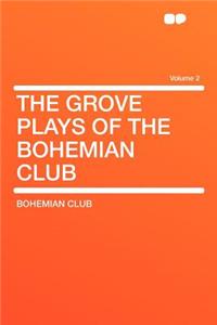 The Grove Plays of the Bohemian Club Volume 2