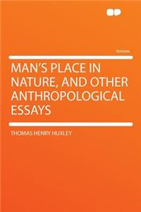 Man's Place in Nature, and Other Anthropological Essays