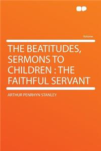 The Beatitudes, Sermons to Children: The Faithful Servant