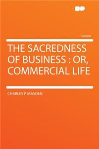 The Sacredness of Business: Or, Commercial Life