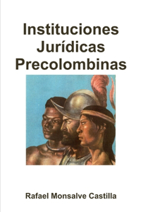 Instituciones Jurídicas Precolombinas