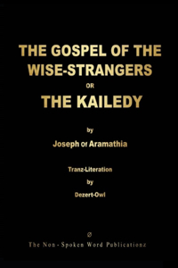THE GOSPEL OF THE WISE-STRANGERS OR THE KAILEDY [Colour Format]