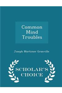 Common Mind Troubles - Scholar's Choice Edition