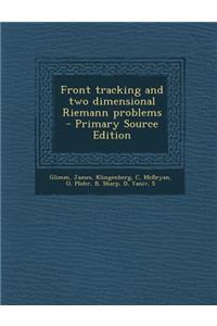 Front Tracking and Two Dimensional Riemann Problems - Primary Source Edition