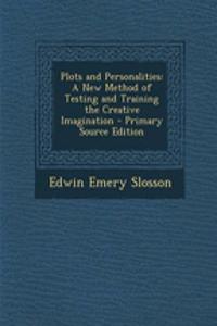 Plots and Personalities: A New Method of Testing and Training the Creative Imagination