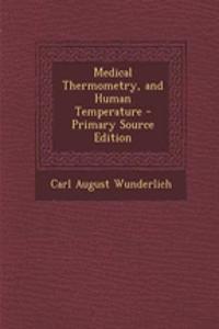 Medical Thermometry, and Human Temperature - Primary Source Edition