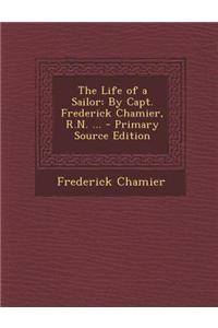 The Life of a Sailor: By Capt. Frederick Chamier, R.N. ...