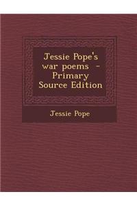 Jessie Pope's War Poems - Primary Source Edition
