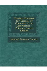 Prudent Practises for Disposal of Chemicals from Laboratories