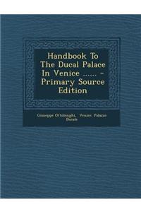 Handbook to the Ducal Palace in Venice ......