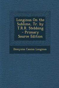 Longinus on the Sublime, Tr. by T.R.R. Stebbing