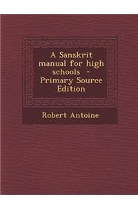 A Sanskrit Manual for High Schools - Primary Source Edition