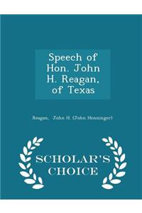 Speech of Hon. John H. Reagan, of Texas - Scholar's Choice Edition