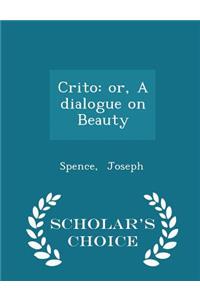 Crito: Or, a Dialogue on Beauty - Scholar's Choice Edition