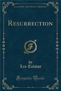 Resurrection (Classic Reprint)