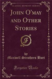 John O'May and Other Stories (Classic Reprint)