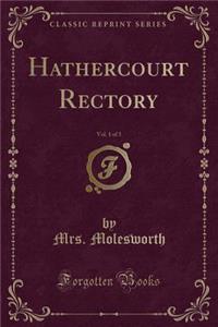 Hathercourt Rectory, Vol. 1 of 3 (Classic Reprint)