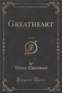 Greatheart, Vol. 1 of 3 (Classic Reprint)