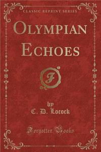 Olympian Echoes (Classic Reprint)