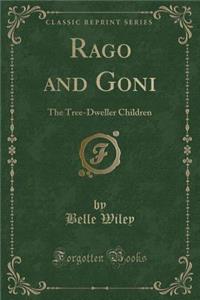 Rago and Goni: The Tree-Dweller Children (Classic Reprint)