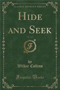 Hide and Seek, Vol. 1 of 2 (Classic Reprint)