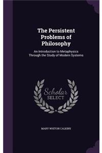 Persistent Problems of Philosophy