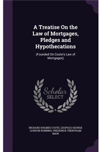 A Treatise On the Law of Mortgages, Pledges and Hypothecations