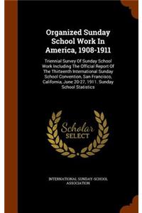 Organized Sunday School Work In America, 1908-1911