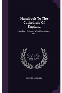 Handbook To The Cathedrals Of England