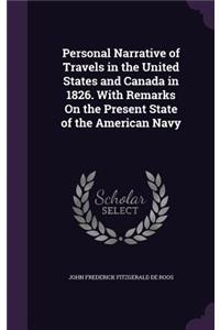 Personal Narrative of Travels in the United States and Canada in 1826. With Remarks On the Present State of the American Navy