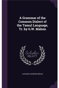A Grammar of the Common Dialect of the Tamul Language, Tr. by G.W. Mahon