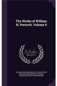 Works of William H. Prescott, Volume 9