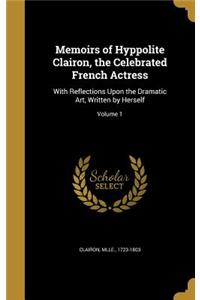 Memoirs of Hyppolite Clairon, the Celebrated French Actress