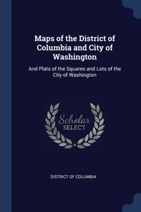 Maps of the District of Columbia and City of Washington