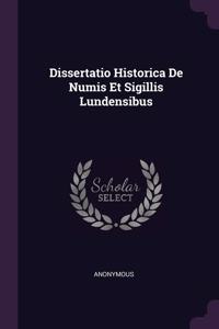Dissertatio Historica De Numis Et Sigillis Lundensibus