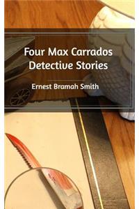 Four Max Carrados Detective Stories