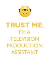 Trust Me, I'm a Television Production Assistant Affirmations Workbook Positive Affirmations Workbook. Includes: Mentoring Questions, Guidance, Supporting You.