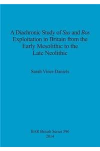 A Diachronic Study of Sus and Bos Exploitation in Britain from the Early Mesolithic to the Late Neolithic