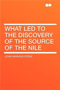 What Led to the Discovery of the Source of the Nile