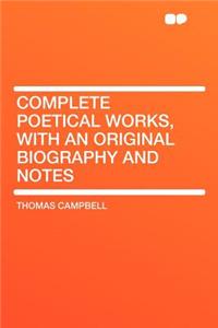 Complete Poetical Works, with an Original Biography and Notes