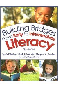 Building Bridges from Early to Intermediate Literacy, Grades 2-4