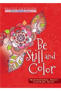 Adult Coloring Book: Be Still and Color
