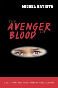 Avenger of Blood: A Plot Where Real Facts and Evidences Face Faith