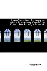 Life of Napoleon Buonaparte, with a Preliminary View of the French Revolution, Volume VIII