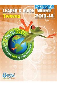 On the Go Tween Leaders Guide Winter 2013 2014 Quarter