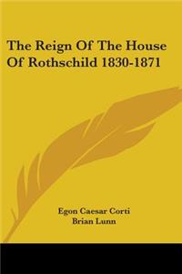 The Reign Of The House Of Rothschild 1830-1871